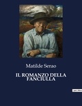Matilde Serao - Classici della Letteratura Italiana  : Il romanzo della fanciulla - 9628.