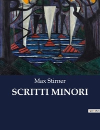 Max Stirner - Classici della Letteratura Italiana  : Scritti minori - 5434.