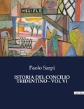 Paolo Sarpi - Classici della Letteratura Italiana  : Istoria del concilio tridentino - vol vi - 1785.