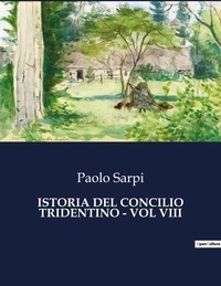 Paolo Sarpi - Classici della Letteratura Italiana  : Istoria del concilio tridentino - vol viii - 6760.