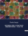 Paolo Sarpi - Classici della Letteratura Italiana  : Istoria del concilio tridentino - vol vii - 4706.