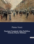 Pietro Verri - Classici della Letteratura Italiana  : Nozioni Tendenti Alla Pubblica Felicita Diario Militare - 2039.