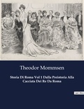 Théodor Mommsen - Classici della Letteratura Italiana  : Storia Di Roma Vol 1 Dalla Preistoria Alla Cacciata Dei Re Da Roma - 7174.