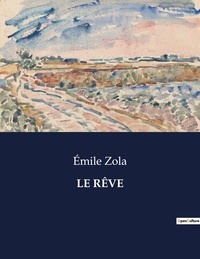 Emile Zola - Les classiques de la littérature  : LE RÊVE - ..