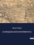René Pujol - Les classiques de la littérature  : Le resquilleur sentimental - ..