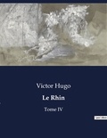 Victor Hugo - Les classiques de la littérature  : Le Rhin - Tome IV.
