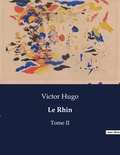Victor Hugo - Les classiques de la littérature  : Le Rhin - Tome II.