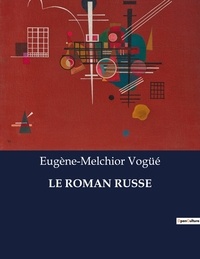 Eugène-Melchior de Vogüé - Le roman russe.