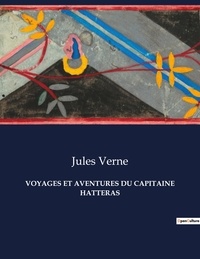 Jules Verne - Les classiques de la littérature  : Voyages et aventures du capitaine hatteras - ..
