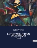 Jules Verne - Les classiques de la littérature  : Le testament d'un excentrique - Tome II.