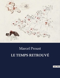 Marcel Proust - Les classiques de la littérature  : LE TEMPS RETROUVÉ - ..