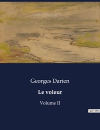 Georges Darien - Les classiques de la littérature  : Le voleur - Volume II.