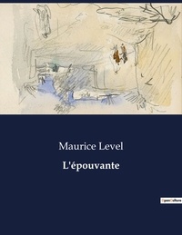 Maurice Level - Les classiques de la littérature  : L'épouvante - ..