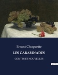 Ernest Choquette - Les classiques de la littérature  : Les carabinades - Contes et nouvelles.