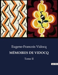 Eugène-François Vidocq - Les classiques de la littérature  : MÉMOIRES DE VIDOCQ - Tome II.