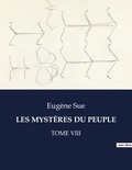 Eugène Sue - Les classiques de la littérature  : LES MYSTÈRES DU PEUPLE - Tome viii.