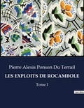 Du terrail pierre alexis Ponson - Les classiques de la littérature  : Les exploits de rocambole - Tome I.