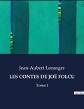 Jean-Aubert Loranger - Les classiques de la littérature  : LES CONTES DE JOË FOLCU - Tome I.