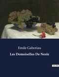 Emile Gaboriau - Les classiques de la littérature  : Les Demoiselles De Nesle - ..