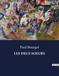 Paul Bourget - Les classiques de la littérature  : Les deux soeurs - ..