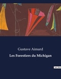 Gustave Aimard - Les classiques de la littérature  : Les Forestiers du Michigan - ..