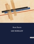 René Bazin - Les classiques de la littérature  : Les noellet - ..