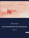 Jules Verne - Les classiques de la littérature  : LES NAUFRAGÉS DU JONATHAN - tome II.