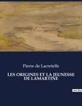 Lacretelle pierre De - Les classiques de la littérature  : Les origines et la jeunesse de lamartine - ..