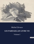 Michel Zévaco - Les classiques de la littérature  : Les pardaillan livre vii - Volume I.