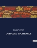 Laure Conan - Les classiques de la littérature .  : L'obscure  souffrance.