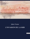 Jules Verne - Les classiques de la littérature  : L'invasion de  la mer - ..