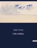 Jules Verne - Les classiques de la littérature  : L'île à hélice - ..