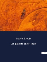 Marcel Proust - Les classiques de la littérature  : Les plaisirs et les  jours - ..