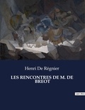 Régnier henri De - Les classiques de la littérature  : Les rencontres de m. de  breot - ..