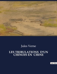 Jules Verne - Les classiques de la littérature  : Les tribulations  d'un chinois en  chine - ..
