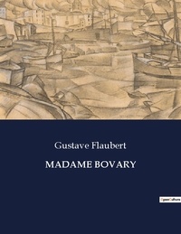 Gustave Flaubert - Les classiques de la littérature  : Madame bovary - ..