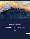 Alexandre Dumas - Les classiques de la littérature  : Madame de  chamblay - Tome I.