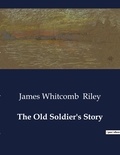 James Whitcomb Riley - American Poetry  : The Old Soldier's Story.