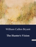 William Cullen Bryant - American Poetry  : The Hunter's Vision.