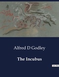 Alfred d Godley - American Poetry  : The Incubus.