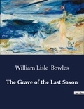 William lisle Bowles - American Poetry  : The Grave of the Last Saxon.