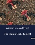 William Cullen Bryant - American Poetry  : The Indian Girl's Lament.