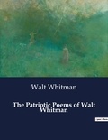 Walt Whitman - American Poetry  : The Patriotic Poems of Walt Whitman.