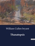 William Cullen Bryant - American Poetry  : Thanatopsis.