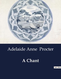 Adelaide Anne Procter - American Poetry  : A Chant.