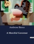 Ambrose Bierce - American Poetry  : A Merciful Governor.