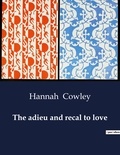 Hannah Cowley - American Poetry  : The adieu and recal to love.