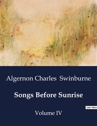 Algernon Charles Swinburne - American Poetry  : Songs Before Sunrise - Volume IV.