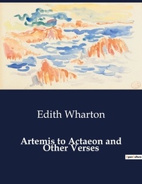 Edith Wharton - American Poetry  : Artemis to Actaeon and Other Verses.