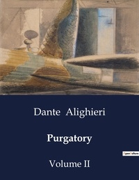 Dante Alighieri - American Poetry  : Purgatory - Volume II.